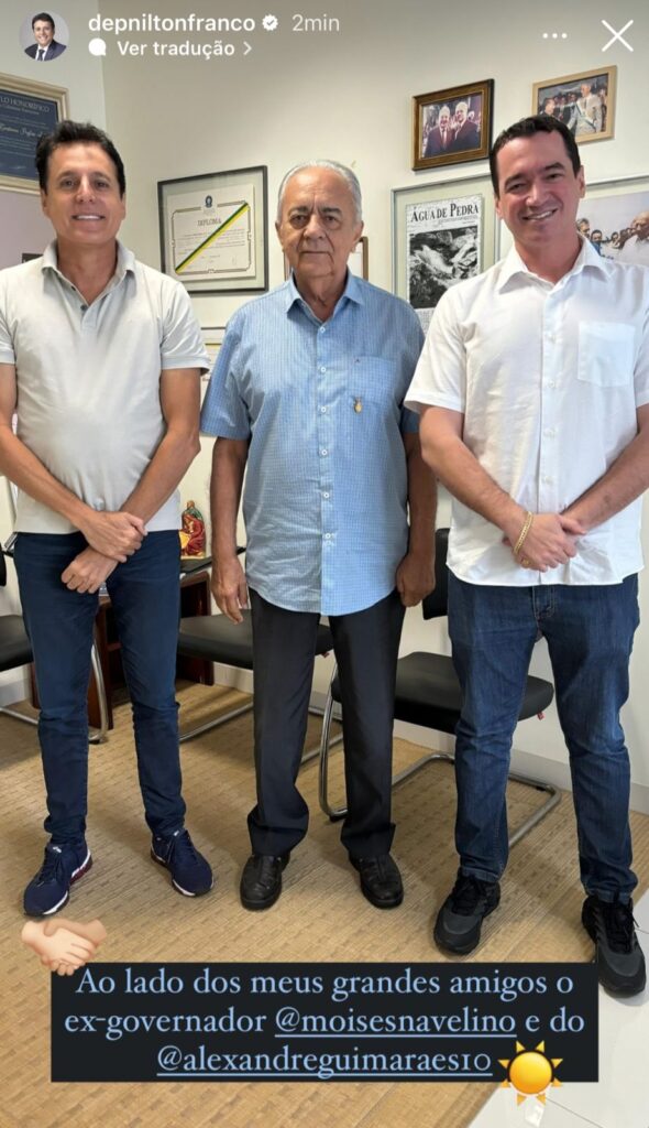 Deputado Estadual Nilton Franco, Ex-governador Moisés Avelino e Deputado Federal Alexandre Guimarães - Foto - Reprodução Instagram